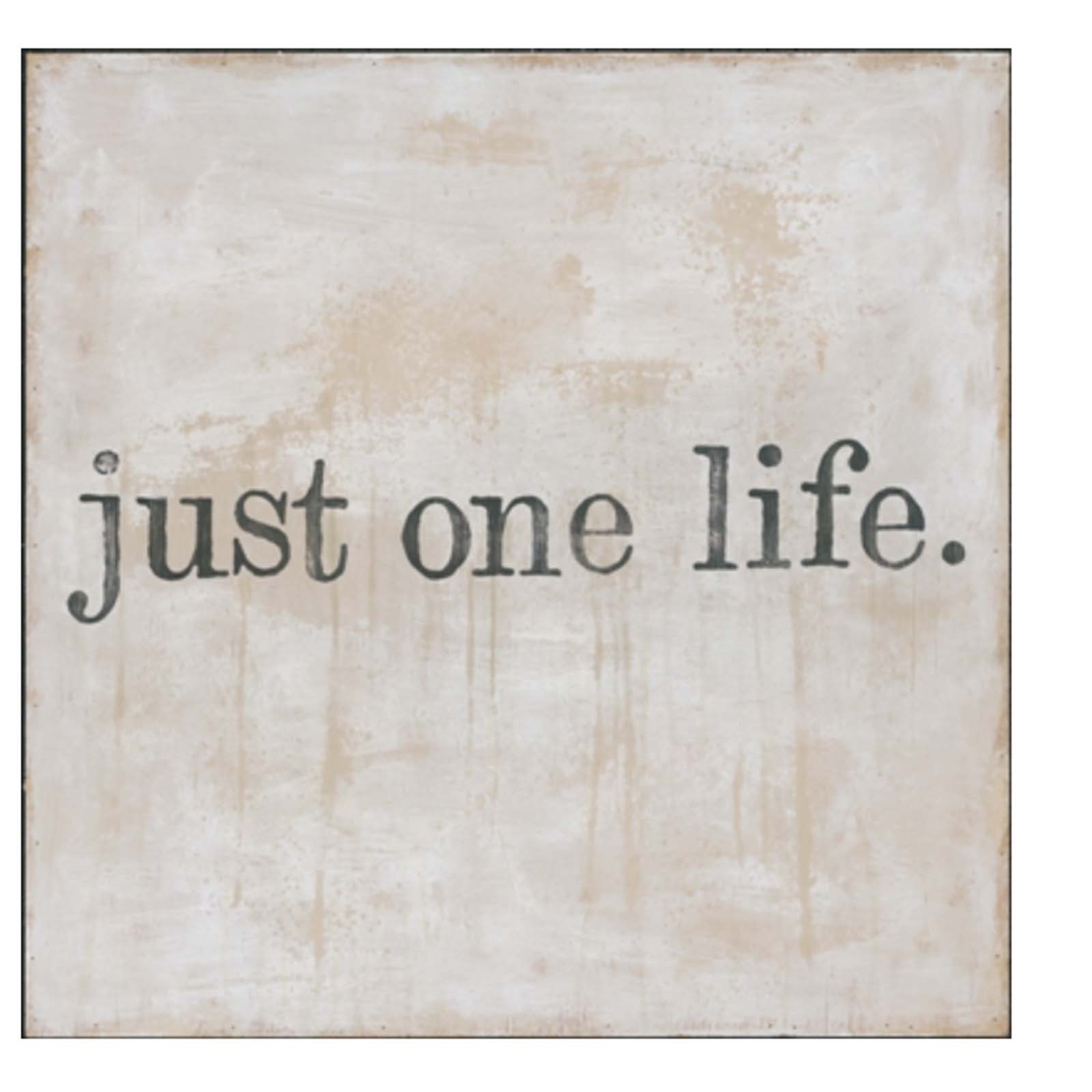 Just One Life Print